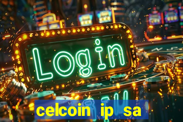 celcoin ip sa plataforma de jogos